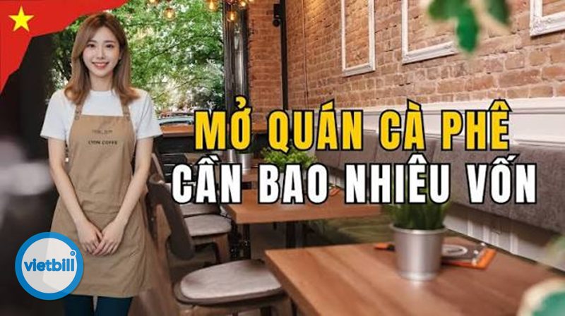 Mở quán cà phê cần bao nhiêu vốn - Cách chọn mặt bằng phù hợp ngân sách Mở quán cà phê cần bao nhiêu vốn - Cách chọn mặt bằng phù hợp ngân sách